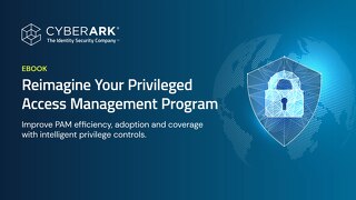 Reimagine Your Privileged Access Management Program